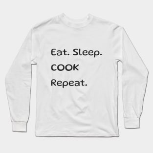 Eat. Sleep. COOK. Repeat Long Sleeve T-Shirt